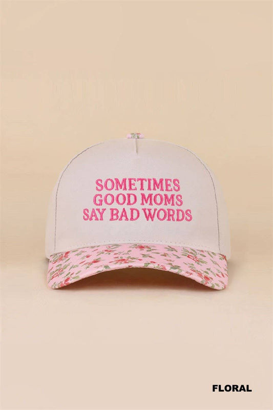 Sometimes Good Moms Say Bad Words Hat: FLORAL