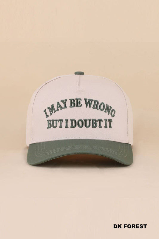 I May Be Wrong But I Doubt It Hat: DK FOREST