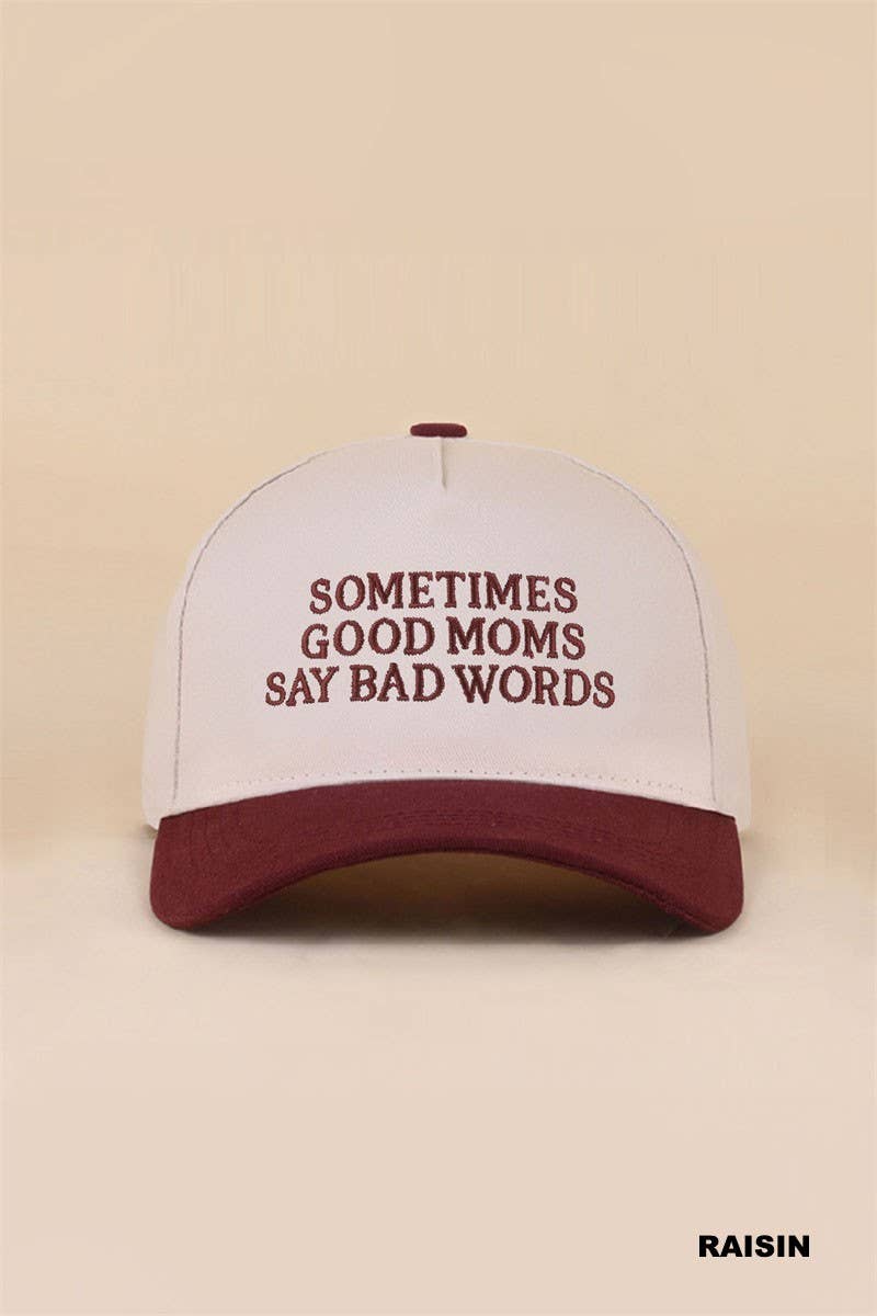 Sometimes Good Moms Say Bad Words Hat: Raisin